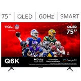 TCL Pantalla 75" QLED 4K Google TV 75Q6K TCL Pantalla 75" QLED 4K Google TV 75Q6K